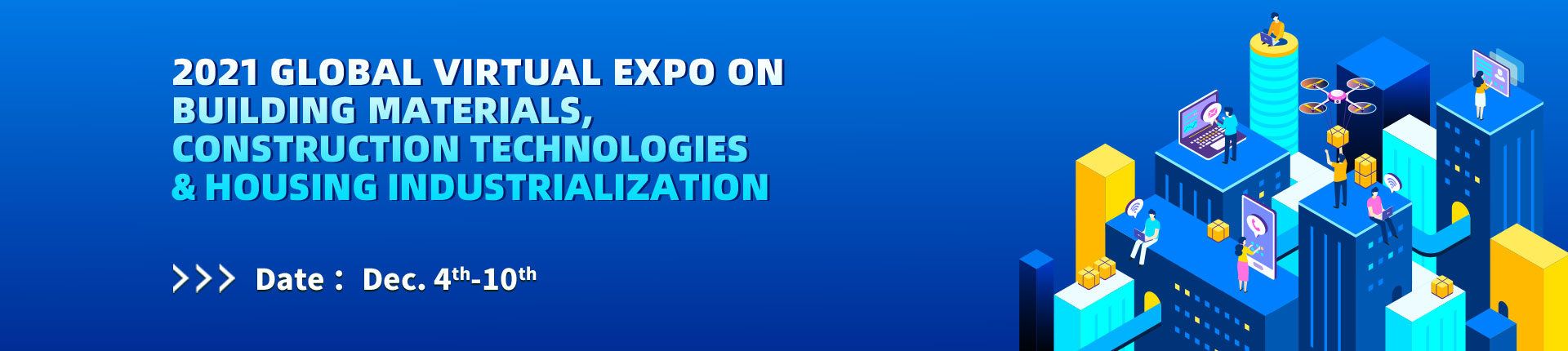 2021 Global Virtual Expo on Building Materials, Construction Technologies & Housing Industrialization