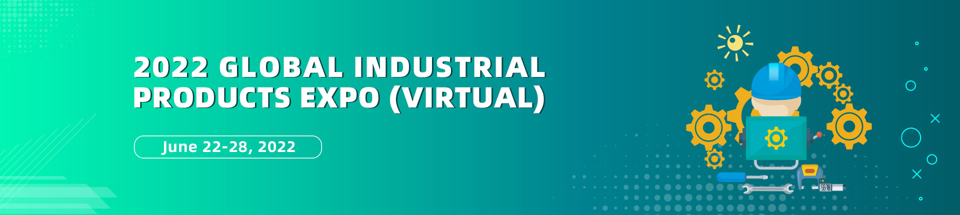2022 Global Industrial Products Expo (Virtual) 